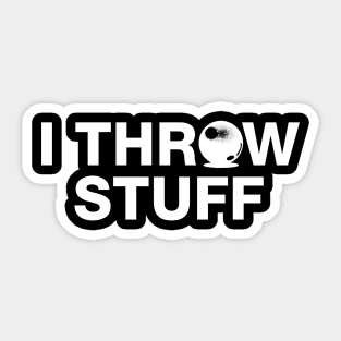 I Throw Stuff - Shot Put Athlete Sticker